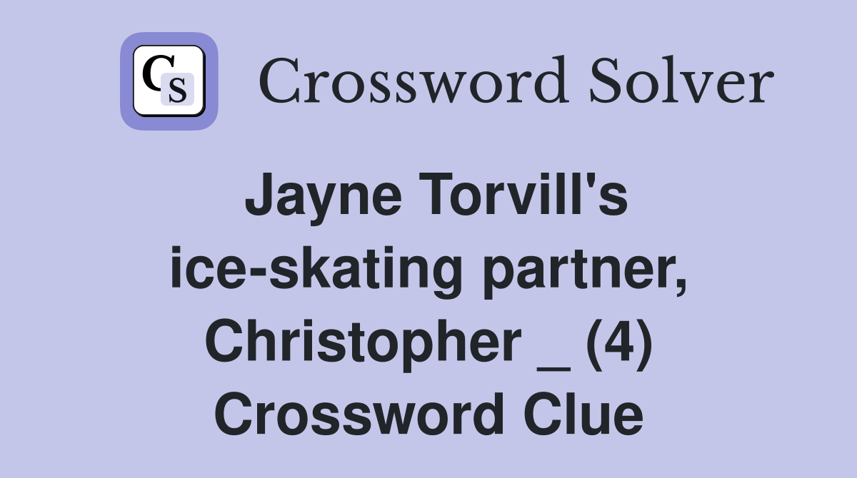 Jayne Torvill's ice-skating partner, Christopher _ (4) Crossword Clue
