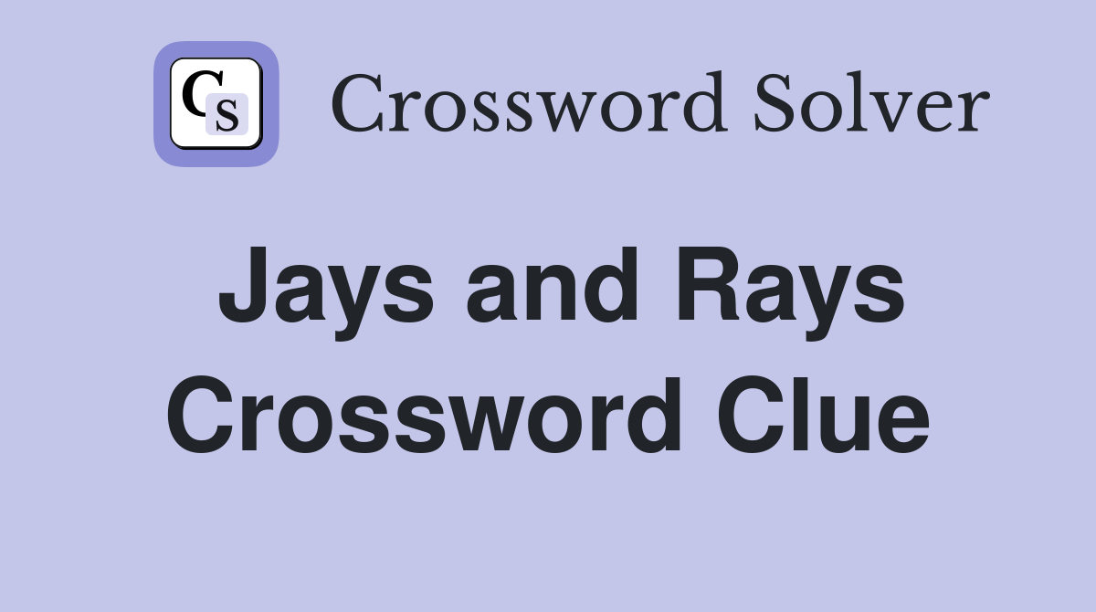 Jays and Rays Crossword Clue