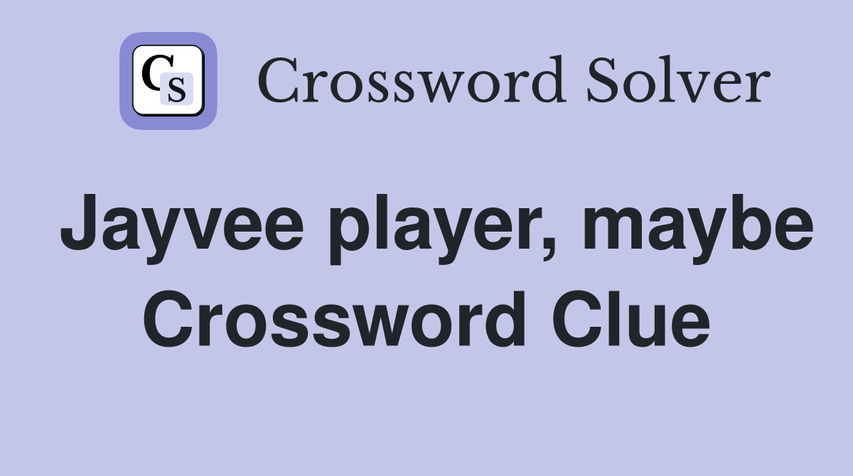 Jayvee player, maybe Crossword Clue