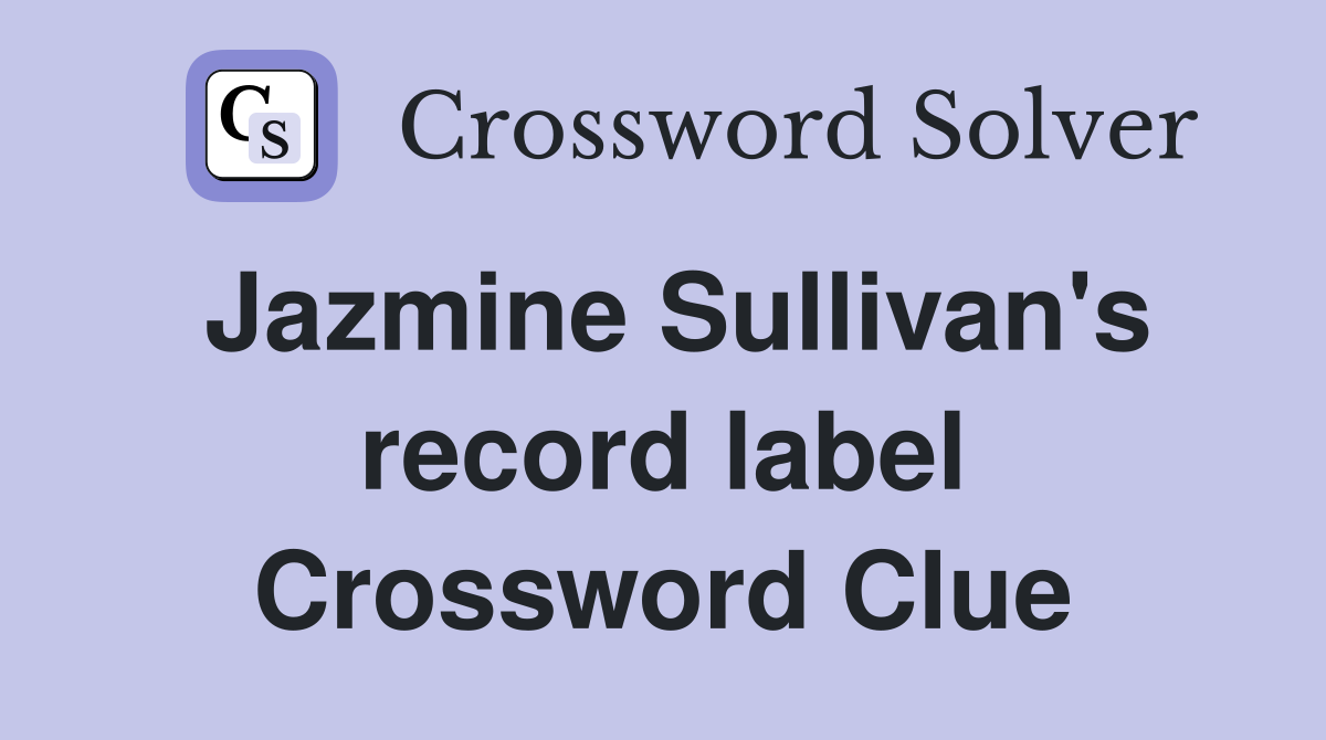 Jazmine Sullivan's record label Crossword Clue