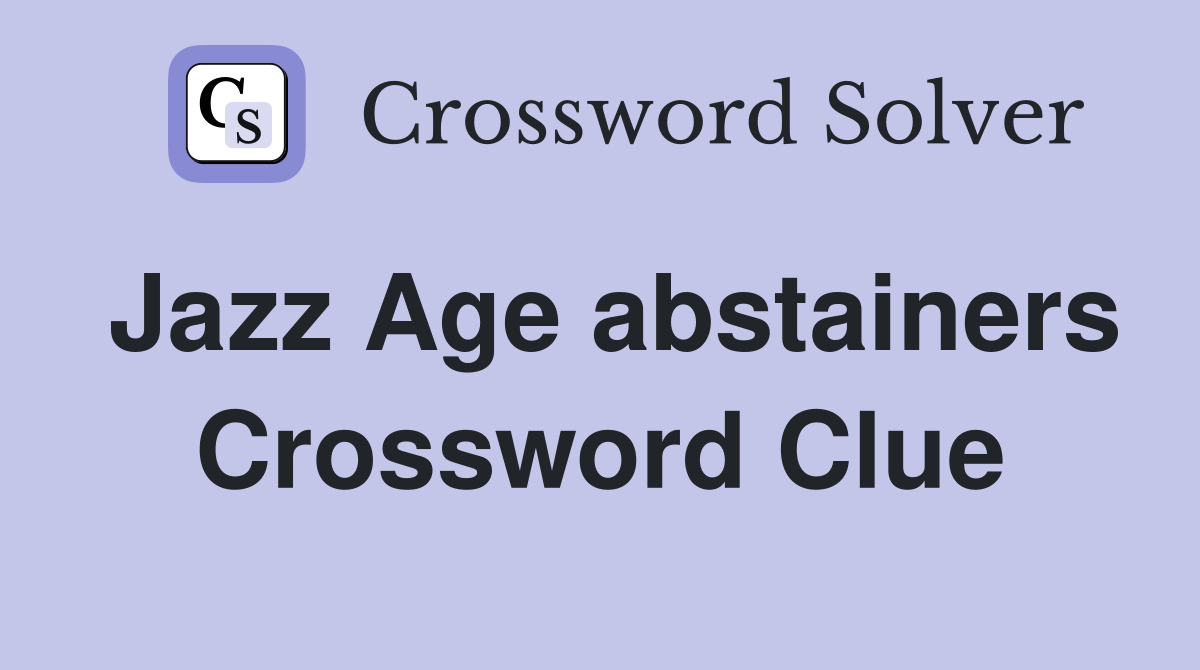 Jazz Age abstainers Crossword Clue