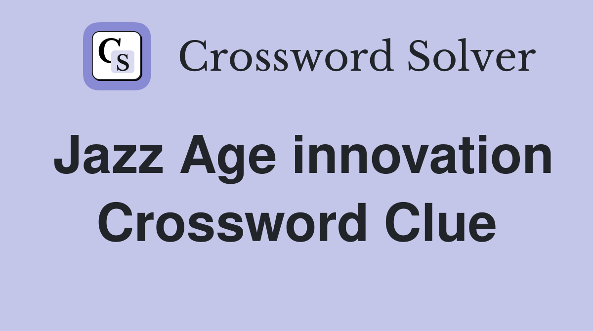 Jazz Age innovation Crossword Clue