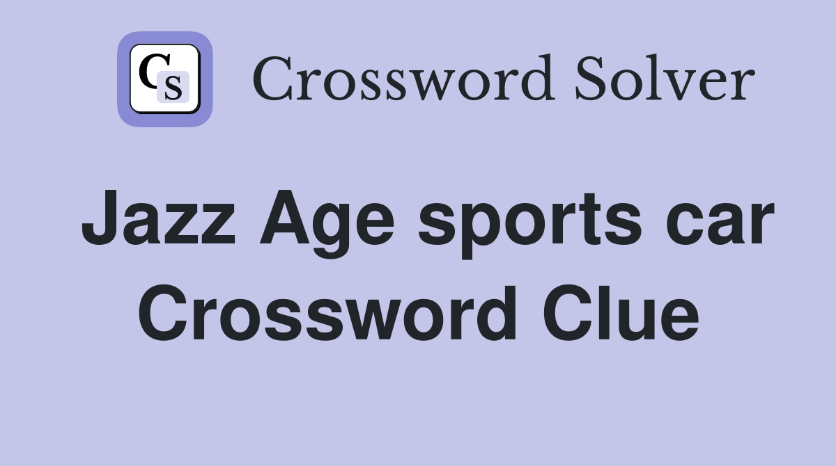Jazz Age sports car Crossword Clue