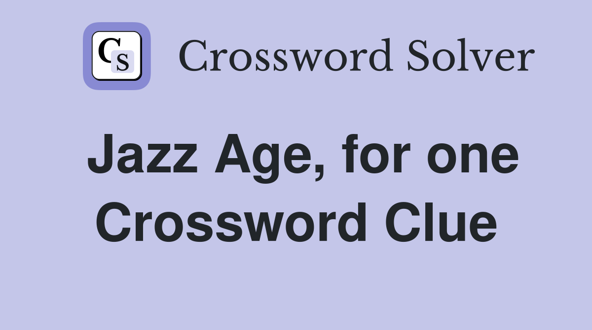 Jazz Age, for one Crossword Clue