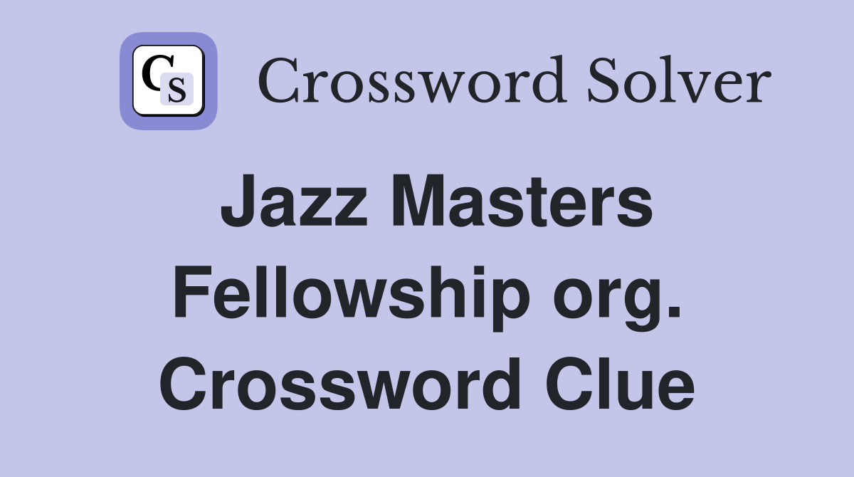 Jazz Masters Fellowship org. Crossword Clue