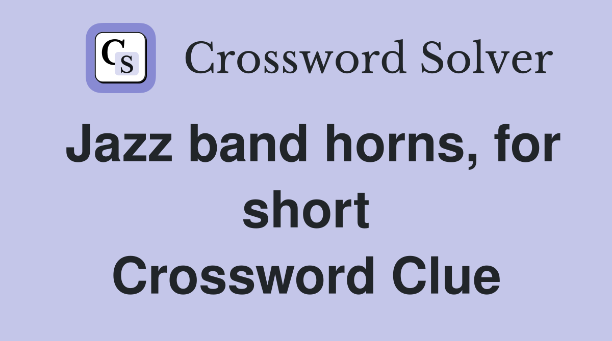 Jazz band horns, for short Crossword Clue