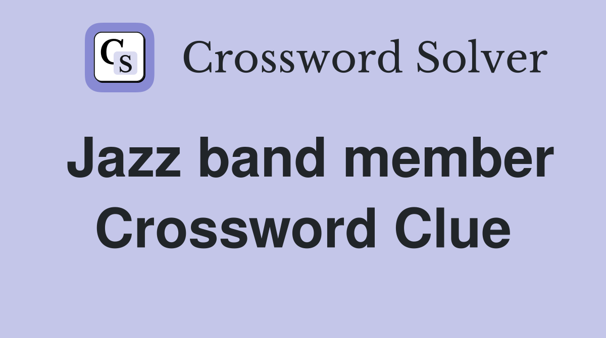Jazz band member Crossword Clue
