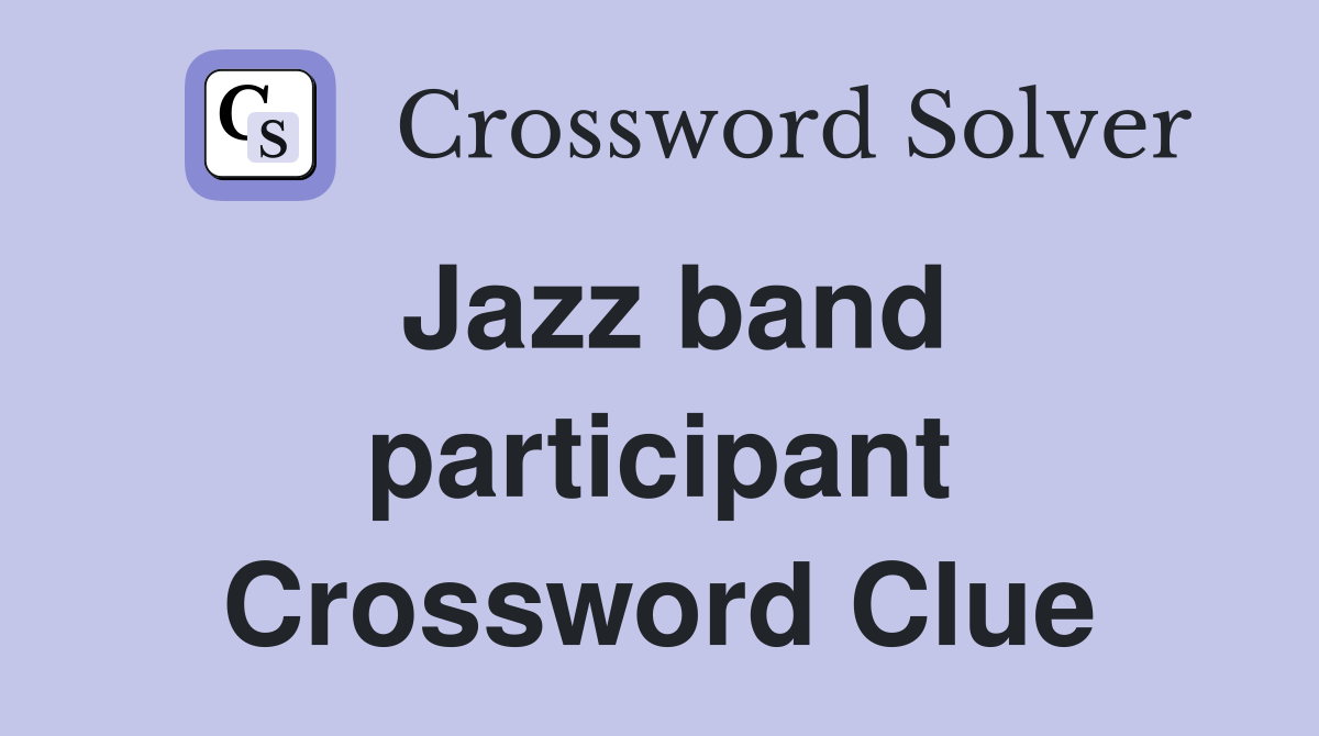 Jazz band participant Crossword Clue
