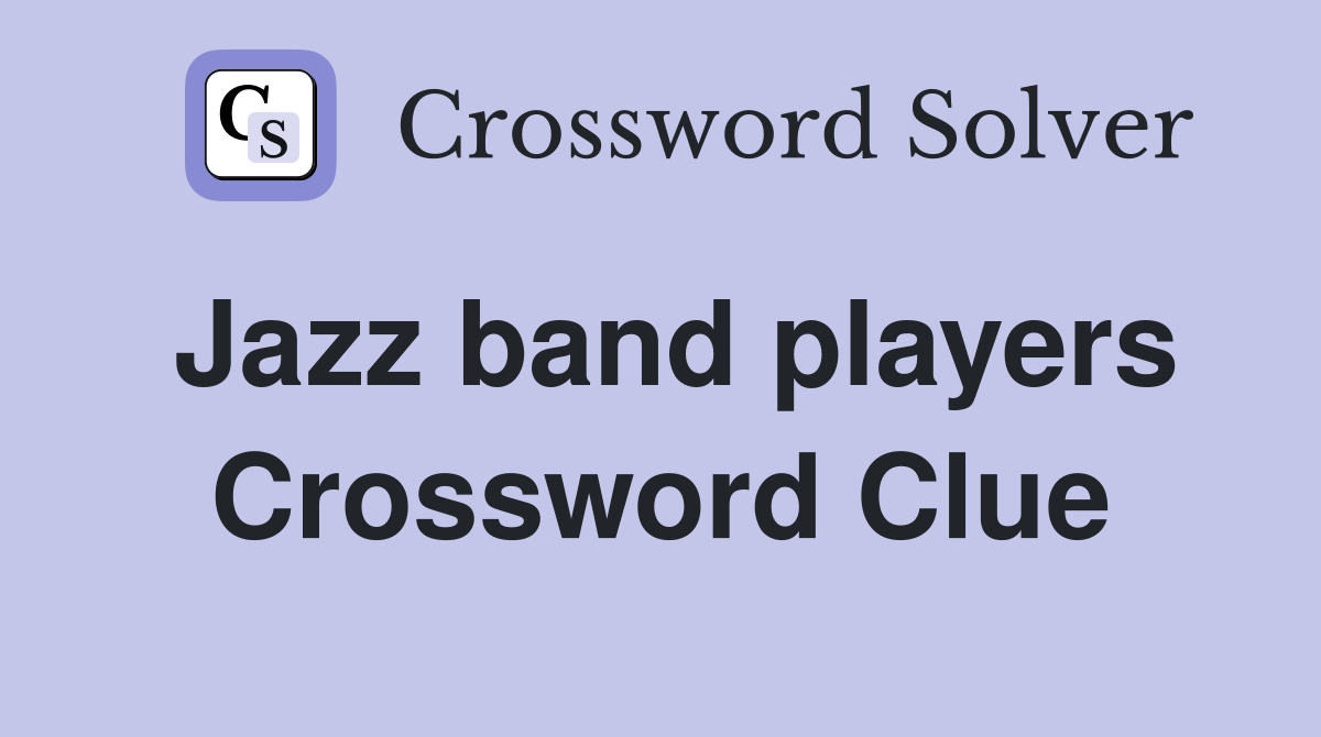 Jazz band players Crossword Clue