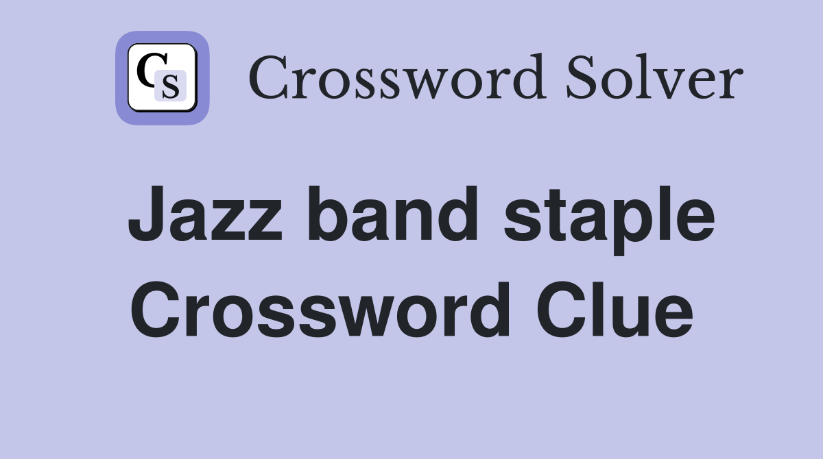 Jazz band staple Crossword Clue