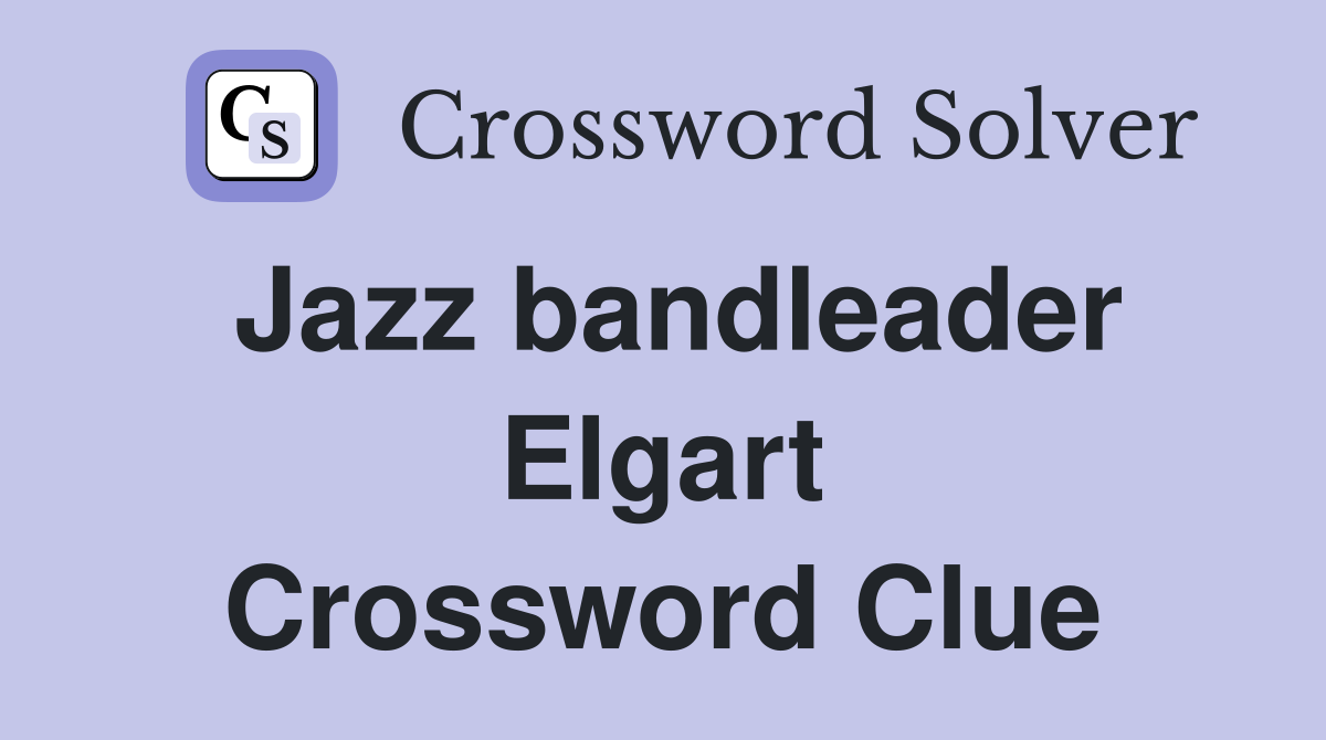 Jazz bandleader Elgart Crossword Clue