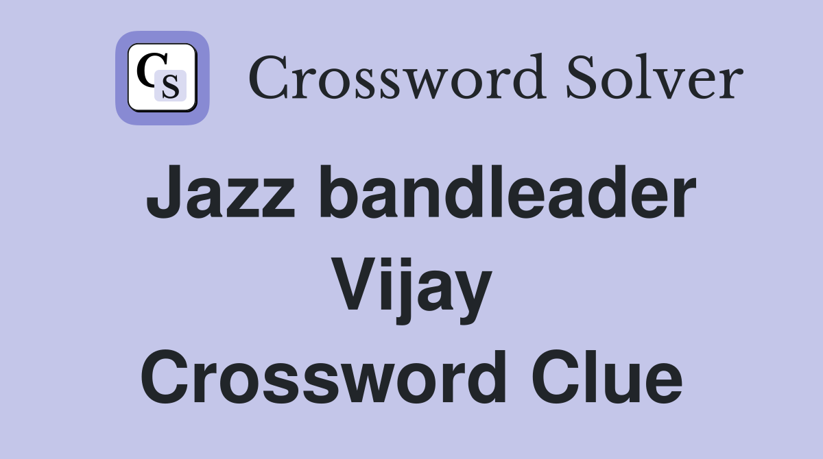 Jazz bandleader Vijay Crossword Clue
