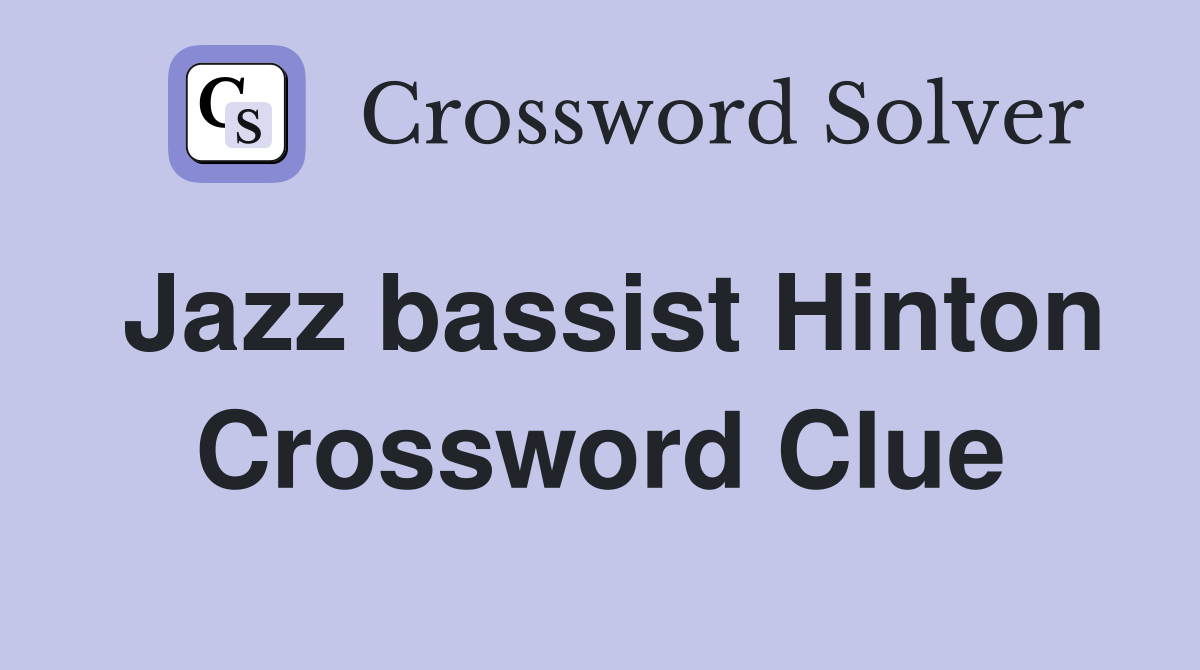 Jazz bassist Hinton Crossword Clue