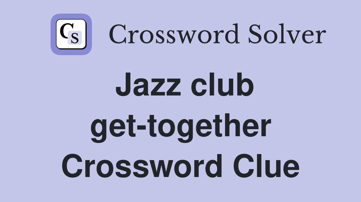 Jazz club get-together Crossword Clue