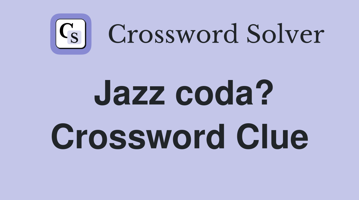 Jazz coda? Crossword Clue