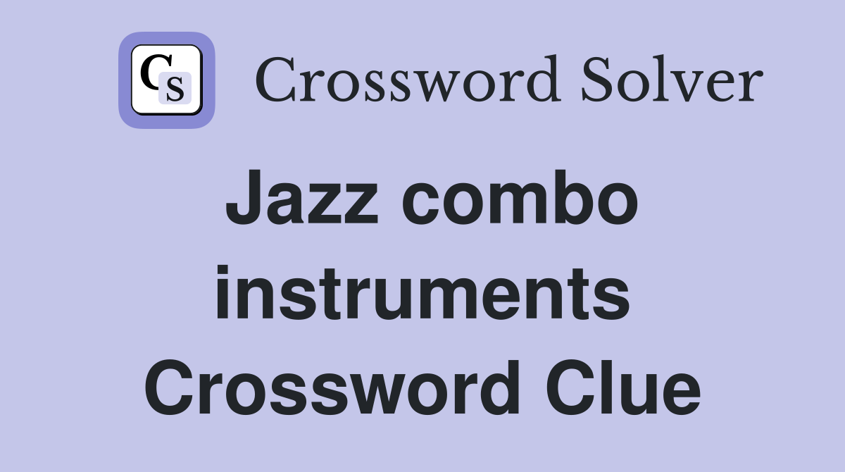 Jazz combo instruments Crossword Clue