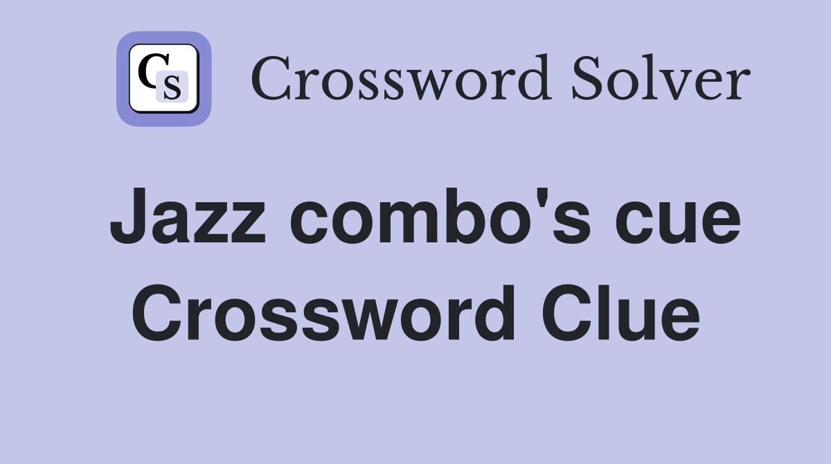 Jazz combo's cue Crossword Clue