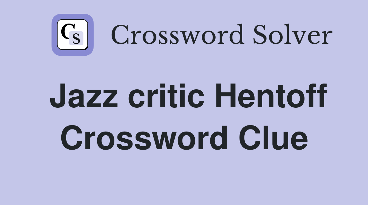 Jazz critic Hentoff Crossword Clue