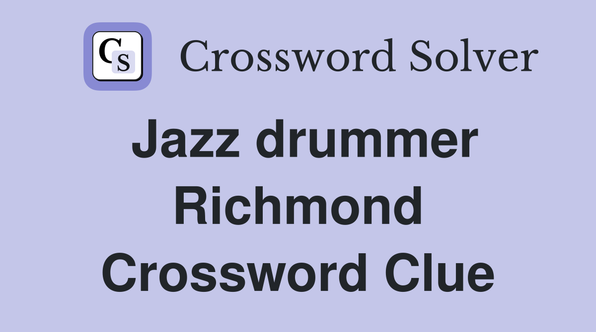 Jazz drummer Richmond Crossword Clue