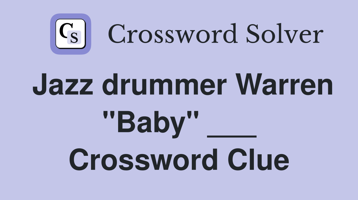 Jazz drummer Warren "Baby" ___ Crossword Clue