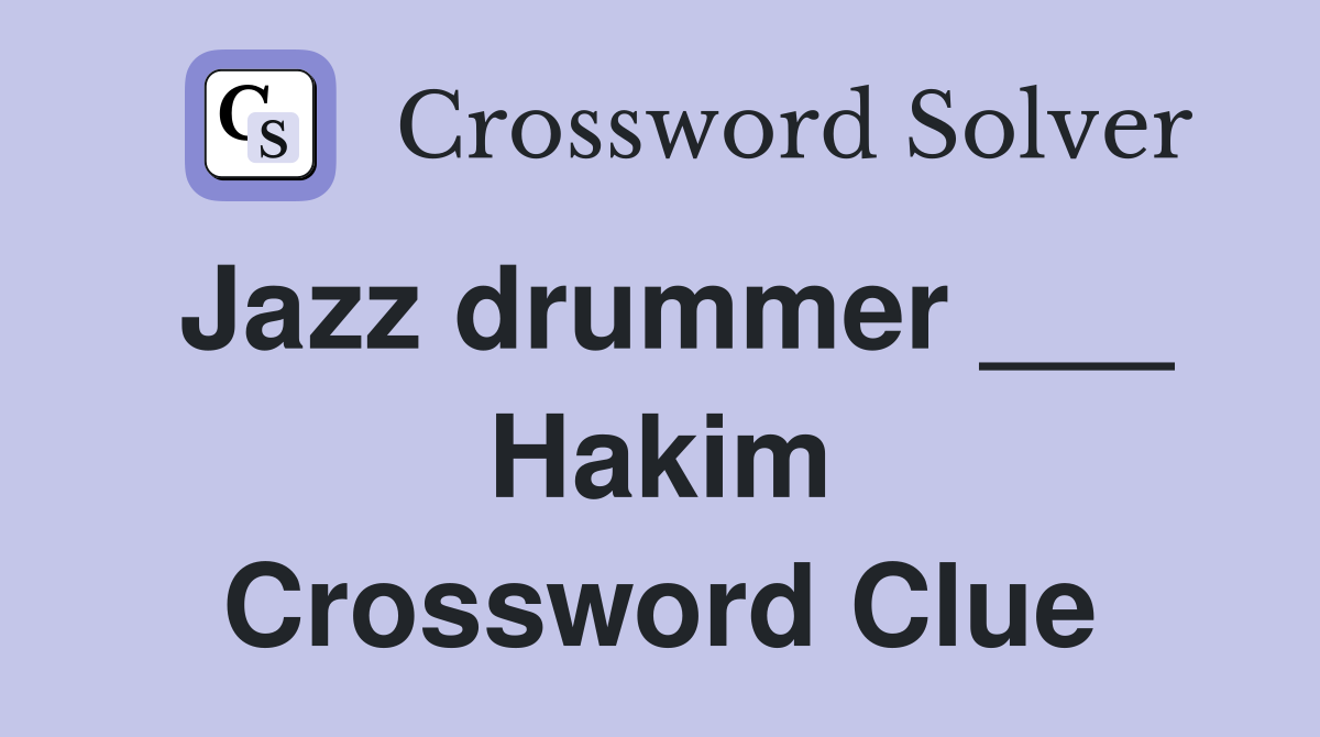 Jazz drummer ___ Hakim Crossword Clue