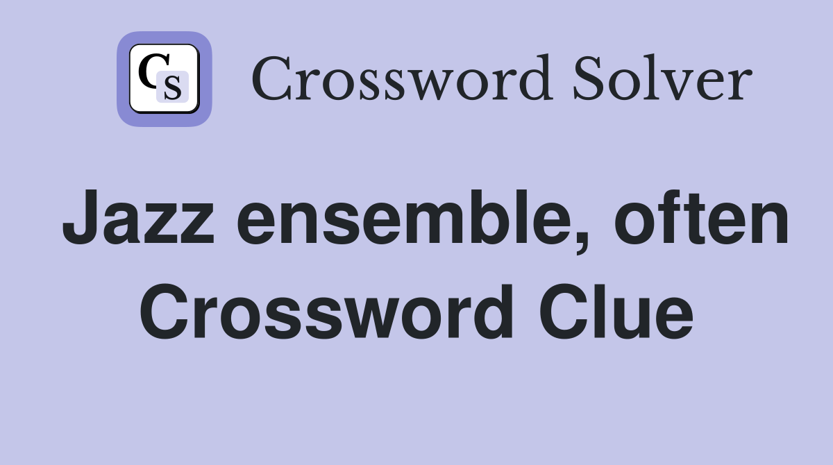 Jazz ensemble, often Crossword Clue