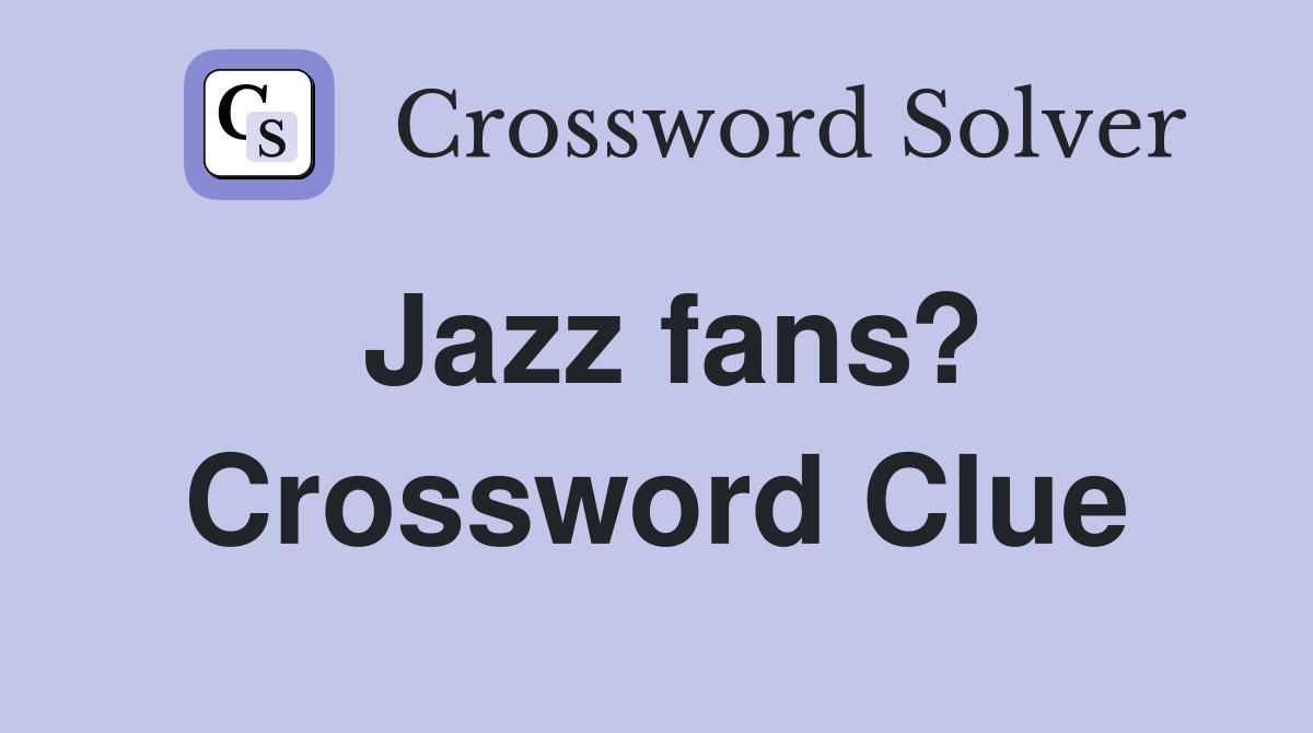 Jazz fans? Crossword Clue