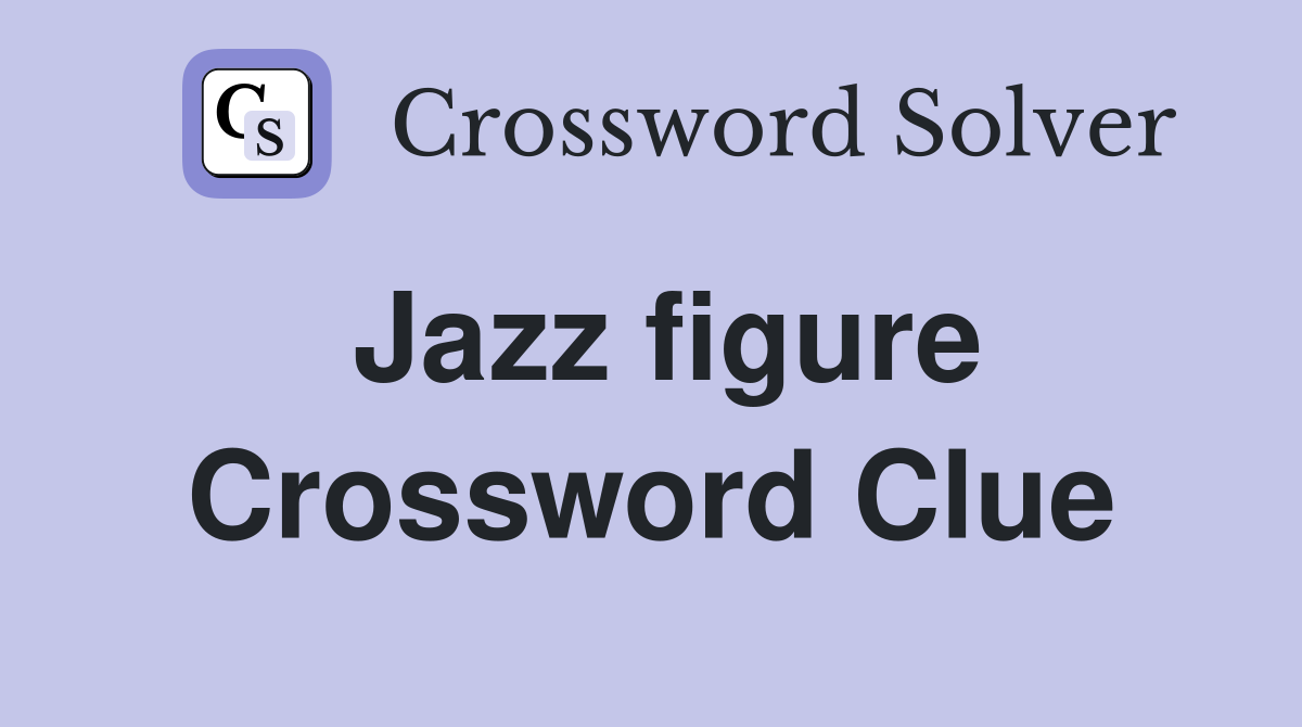 Jazz figure Crossword Clue