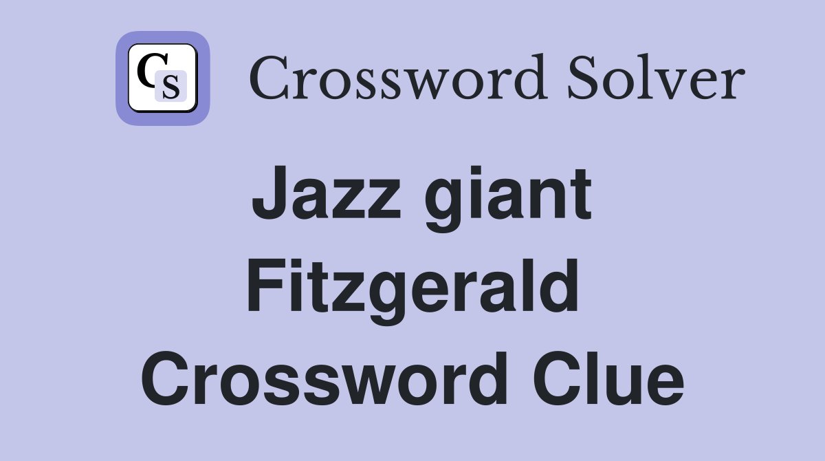 Jazz giant Fitzgerald Crossword Clue