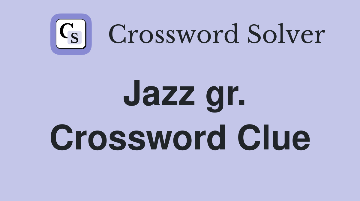Jazz gr. Crossword Clue