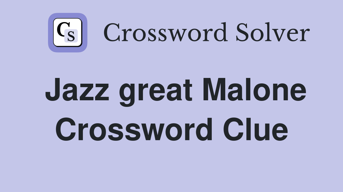 Jazz great Malone Crossword Clue
