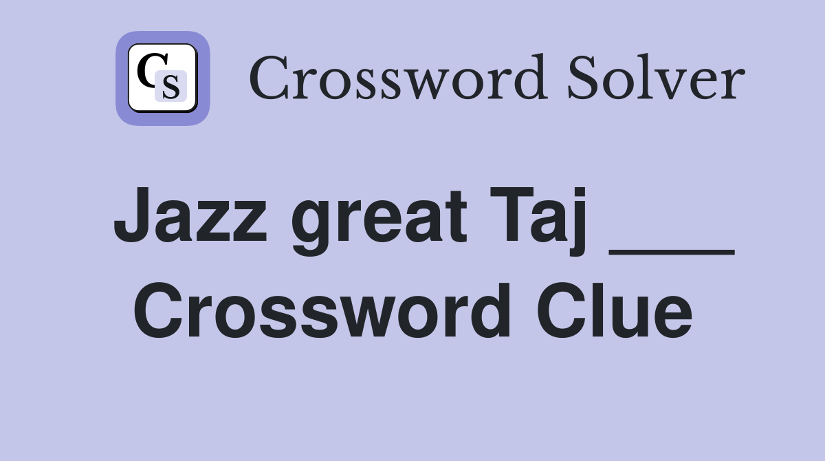 Jazz great Taj ___ Crossword Clue