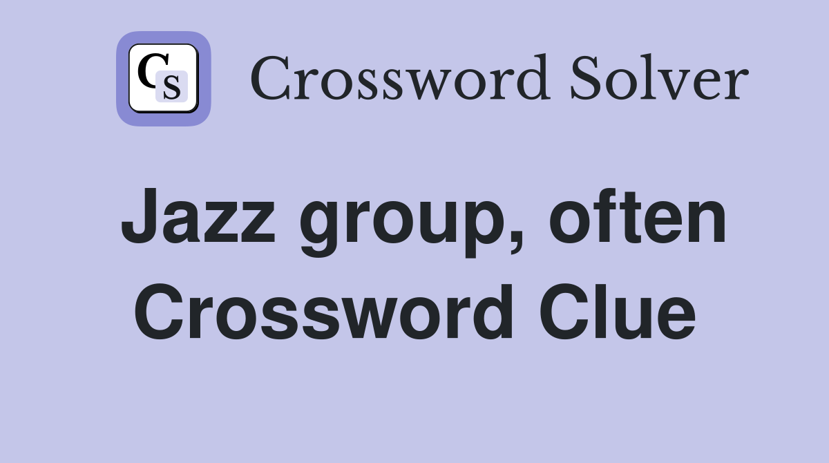 Jazz group, often Crossword Clue