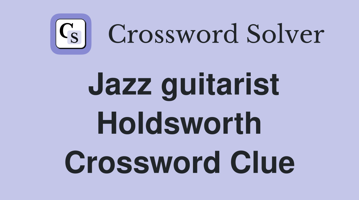 Jazz guitarist Holdsworth Crossword Clue