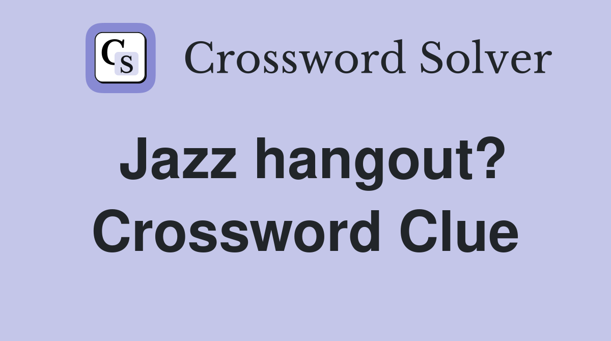 Jazz hangout? Crossword Clue