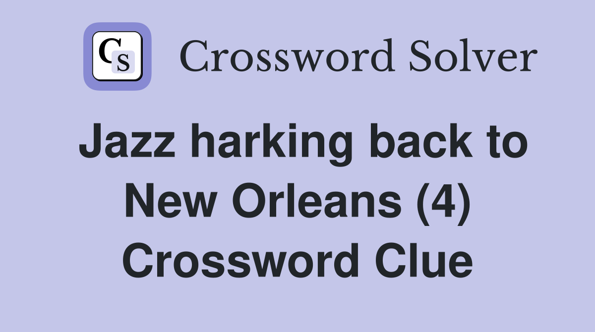 Jazz harking back to New Orleans (4) Crossword Clue