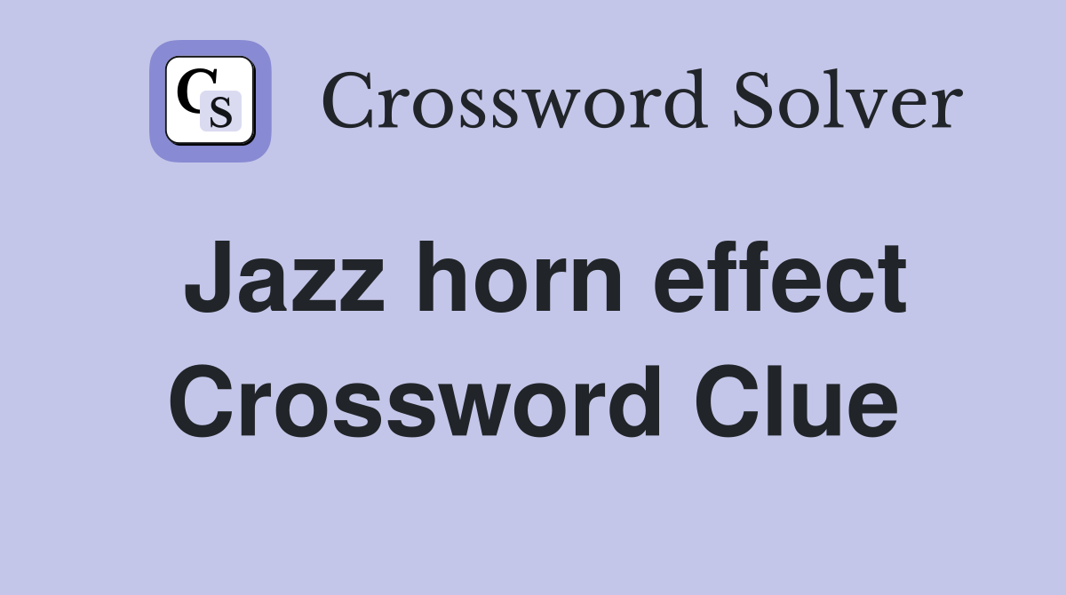 Jazz horn effect Crossword Clue