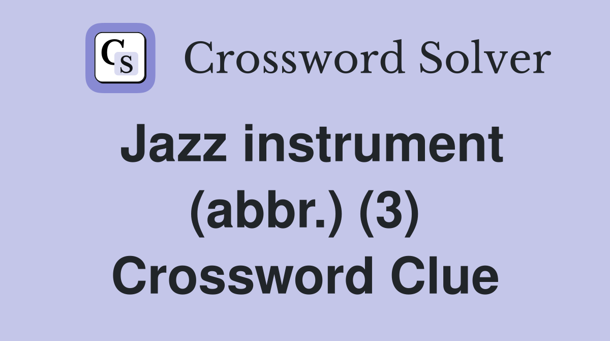 Jazz instrument (abbr.) (3) Crossword Clue