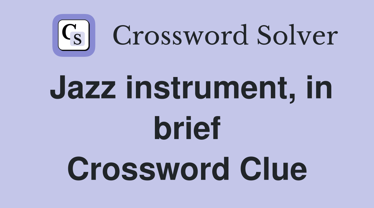 Jazz instrument, in brief Crossword Clue