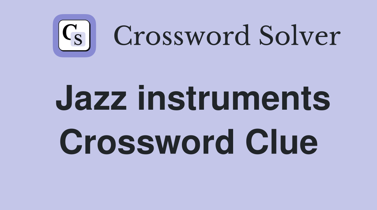 Jazz instruments Crossword Clue