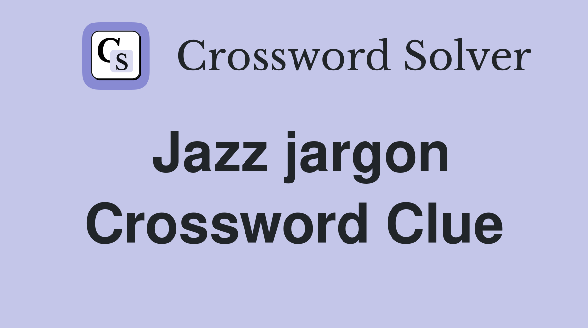Jazz jargon Crossword Clue