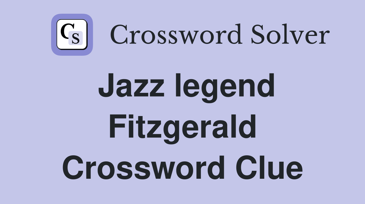 Jazz legend Fitzgerald Crossword Clue