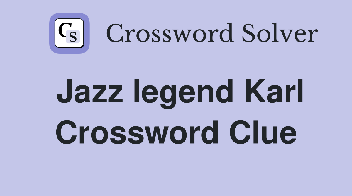 Jazz legend Karl Crossword Clue