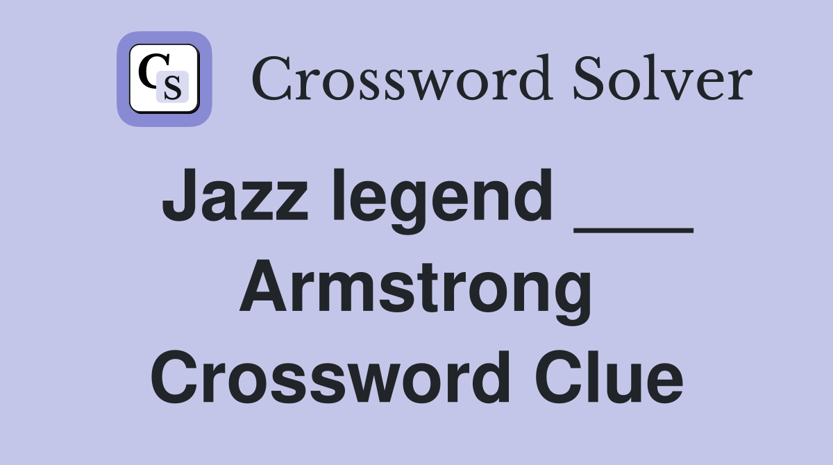 Jazz legend ___ Armstrong Crossword Clue