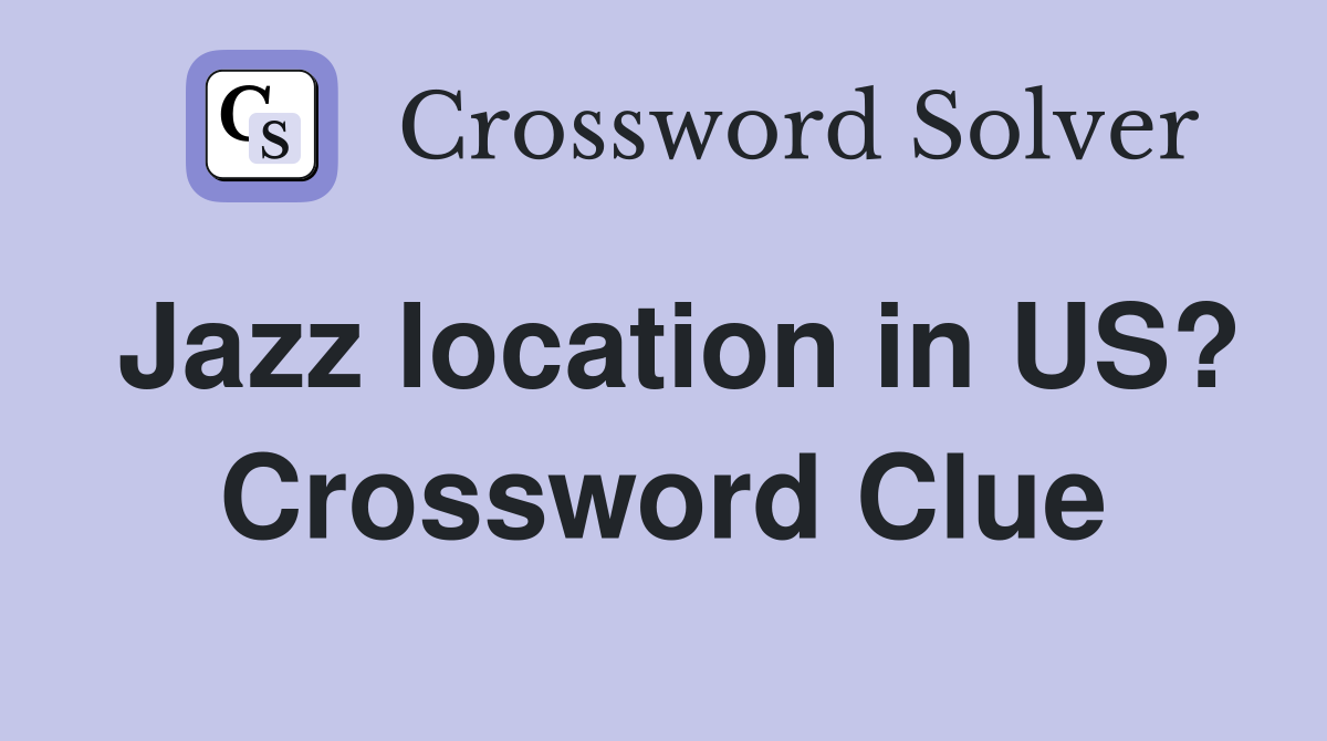 Jazz location in US? Crossword Clue