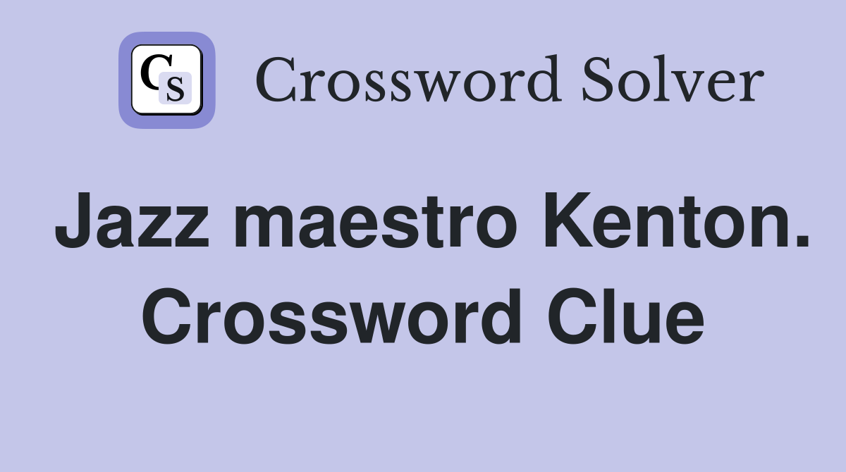 Jazz maestro Kenton. Crossword Clue