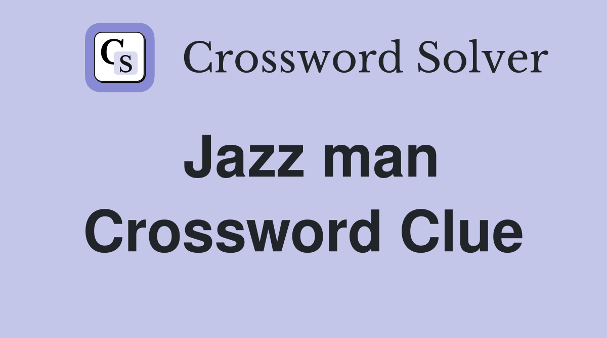 Jazz man Crossword Clue
