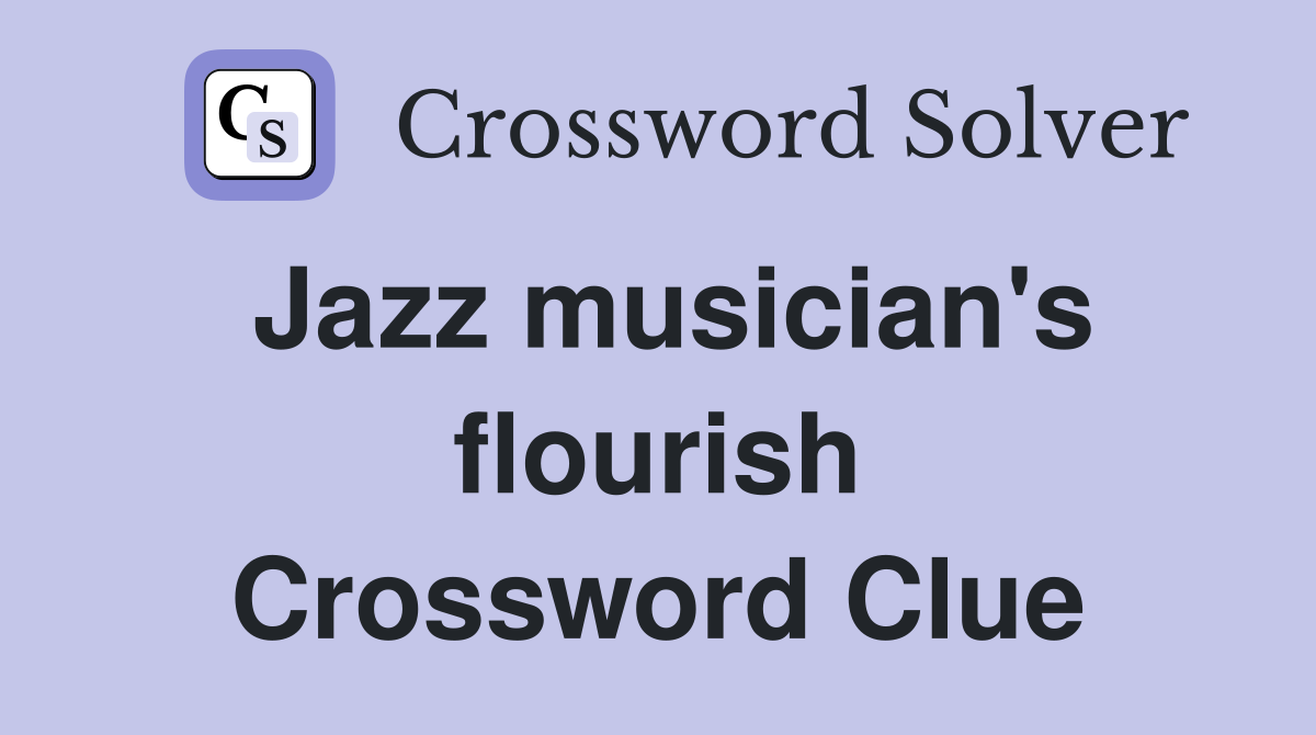 Jazz musician's flourish Crossword Clue