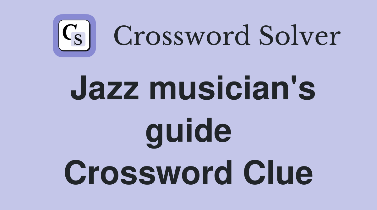 Jazz musician's guide Crossword Clue