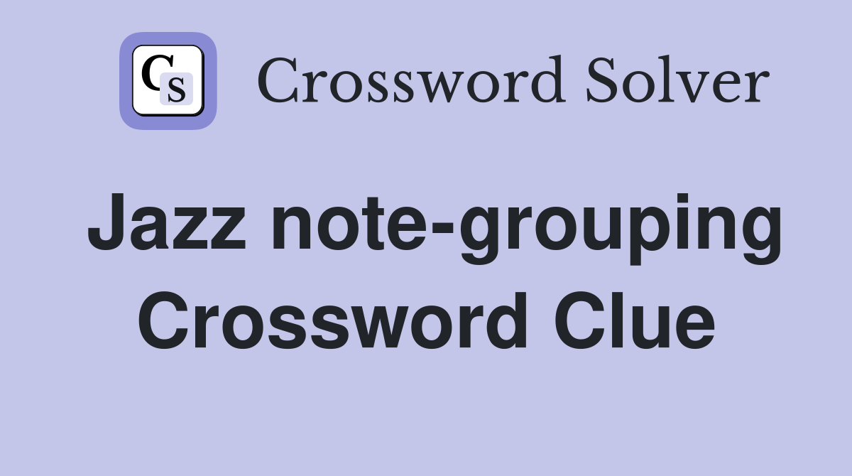 Jazz note-grouping Crossword Clue